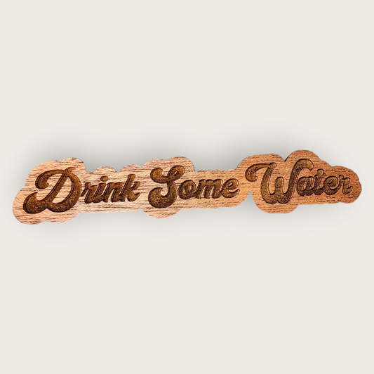 "Drink Some Water" magnet