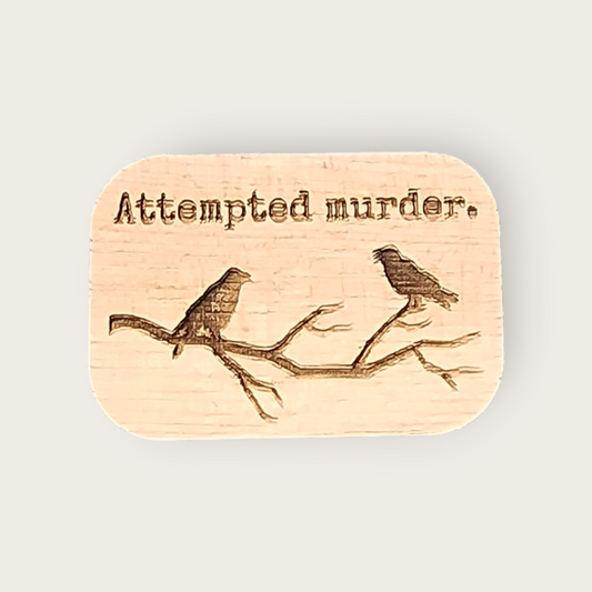 "Attempted Murder" Magnet